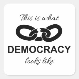 Dit is hoe democratie eruit ziet vierkante sticker