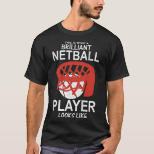 Dit Is Hoe Een Briljante Netballer Er Uit Ziet T-shirt