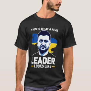 Dit Is Hoe Een Echte Leider Er Uit Ziet u2013 Oekr T-shirt