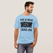 Dit is hoe geweldig eruit ziet. t-shirt (Voorkant volledig)