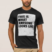 Dit is hoe geweldig eruit ziet T-shirt (Voorkant)