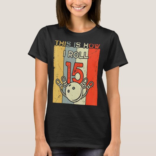 Dit is hoe ik 15 Bowling Birthday party 15th T-shirt (Voorkant)