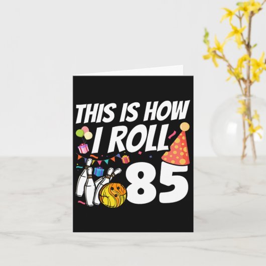 Dit is hoe ik 85 bowling 85e verjaardag kaart (Gele Bloem)
