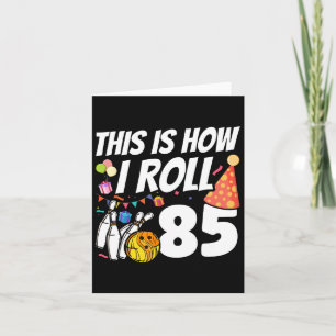 Dit is hoe ik 85 bowling 85e verjaardag kaart