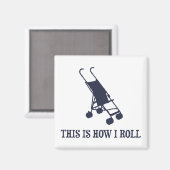 Dit is hoe ik Baby Stroller rol Magneet (Voorkant / Achterkant)