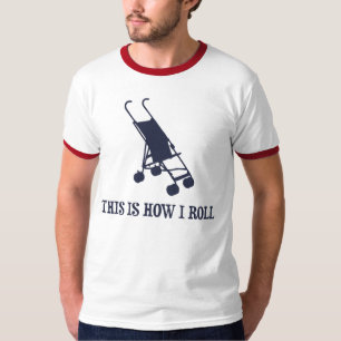 Dit is hoe ik Baby Stroller rol T-shirt