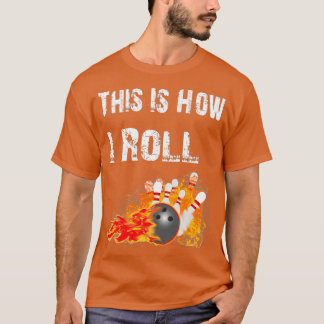 Dit is hoe ik Bowling Bowling Bowler kan draaien. T-shirt