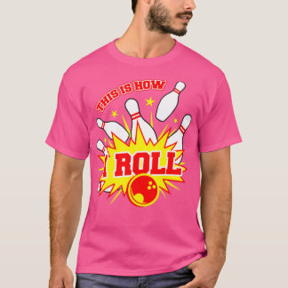 Dit is hoe ik Bowling Team T kan draaien T-shirt