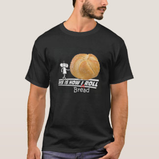 Dit is hoe ik breadroll t-shirt