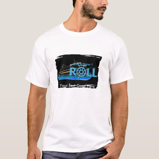  Dit is hoe ik Cruise Tshirt kan rollen (Voorkant)