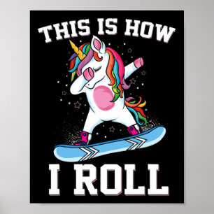 Dit is hoe ik dabbing eenhoorn snowboarden zon rol poster