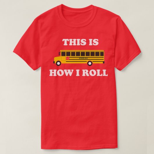 Dit is hoe ik de Funny School Bus driver 2 T-shirt (Design voorkant)