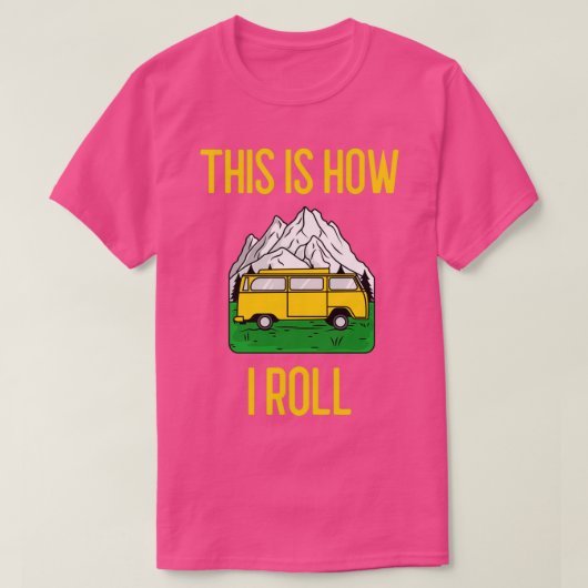 Dit is hoe ik de grappige RV Camper Motorhome Gift T-shirt (Design voorkant)