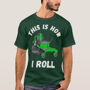 Dit is hoe ik de grasmaaier grawnmower Gardener L T-shirt