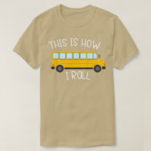 Dit is hoe ik de schoolbus kan draaien t-shirt (Design voorkant)