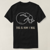 Dit is hoe ik Dung Beetle rolt T-shirt (Design voorkant)