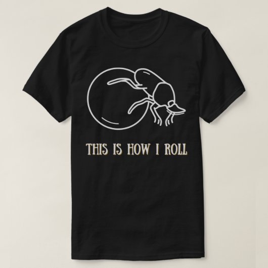 Dit is hoe ik Dung Beetle rolt T-shirt (Design voorkant)