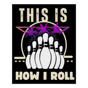 Dit is hoe ik een leuke bowling rol perfect poster