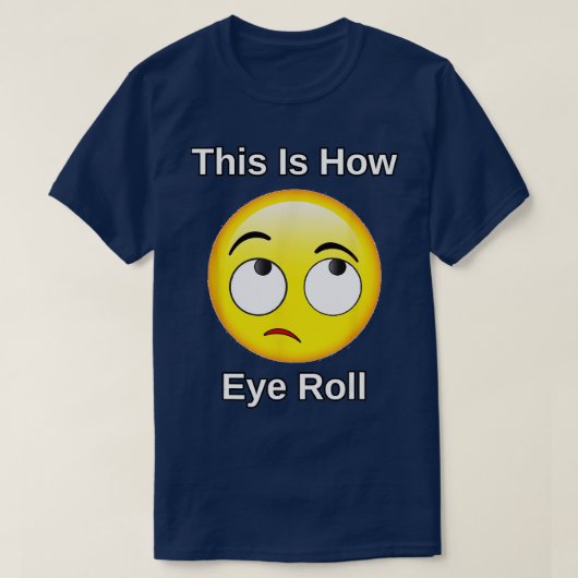 Dit is hoe ik Eye Roll Gift Grappige Sarcastische  T-shirt (Design voorkant)