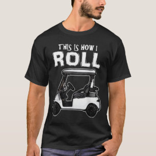 Dit is hoe ik Funl Golf Cart T-shirt