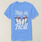 Dit is hoe ik Funny Bowling pun kan rollen T-shirt (Design voorkant)