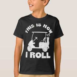 Dit is hoe ik Funny Golfer Gift Idee kan rollen T-shirt