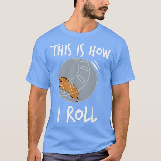 Dit is hoe ik Funny Hamster Rolling T-shirt (Voorkant)