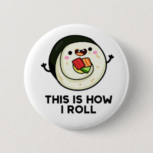 Dit is hoe ik Funny Sushi Pun kan rollen Ronde Button 5,7 Cm