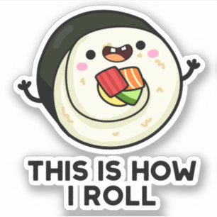 Dit is hoe ik Funny Sushi Pun kan rollen Sticker