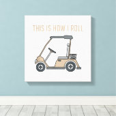 Dit is hoe ik Golf Cart Funny Golfers Canvas Afdruk (Insitu (Houten vloer))