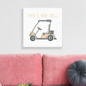 Dit is hoe ik Golf Cart Funny Golfers Canvas Afdruk (Insitu (Woonkamer))