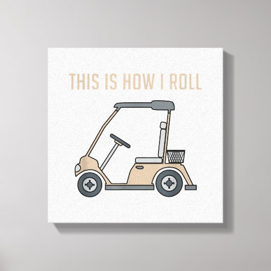 Dit is hoe ik Golf Cart Funny Golfers Canvas Afdruk (Voorkant)