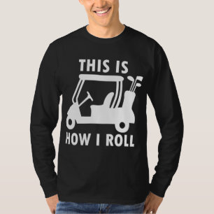 Dit is hoe ik Golf Cart Funny Golfers Gift T-shirt