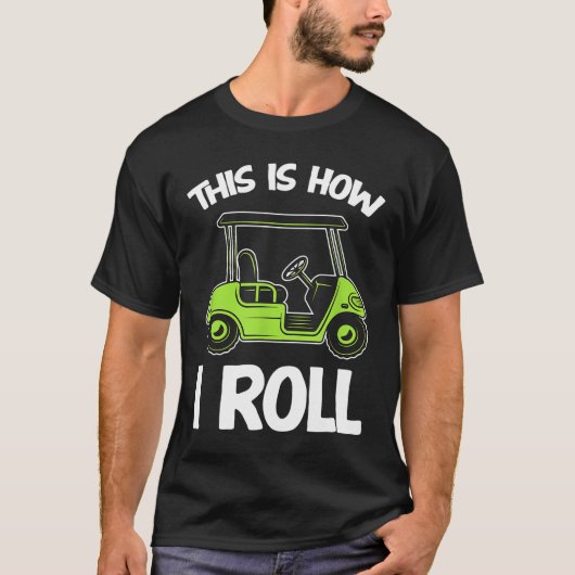 Dit is hoe ik Golf Cart Funny Golfers T-shirt (Voorkant)