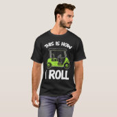 Dit is hoe ik Golf Cart Funny Golfers T-shirt (Voorkant volledig)