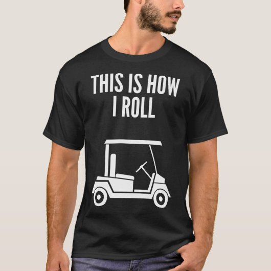 Dit is hoe ik Golf Cart T-shirt (Voorkant)