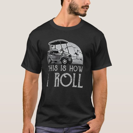 Dit is hoe ik golfkar_3 rol t-shirt (Voorkant)