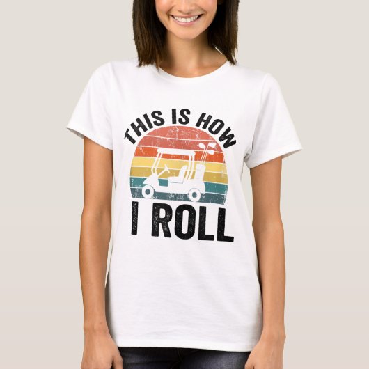 Dit is hoe ik grappig golf rol t-shirt (Voorkant)
