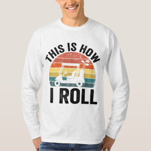 Dit is hoe ik grappig golf rol t-shirt