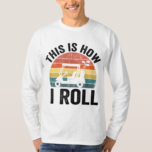 Dit is hoe ik grappig golf rol t-shirt (Voorkant)
