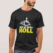 Dit is hoe ik Handicap rolstoel kan rollen T-shirt (Voorkant)