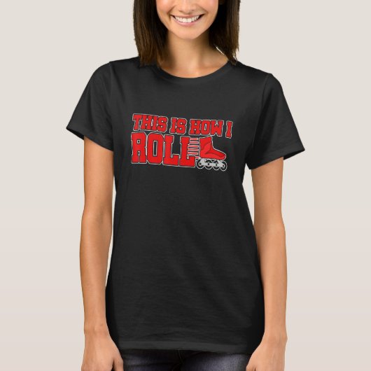 Dit Is Hoe Ik Inline Schaatsen Roller Skating Rijd T-shirt (Voorkant)