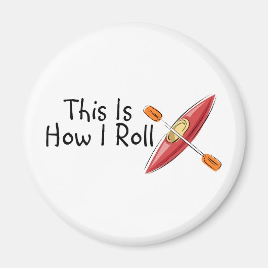 Dit is hoe ik Kayak moet rollen Magneet (Voorkant)