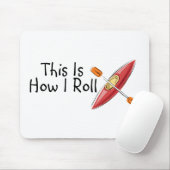 Dit is hoe ik Kayak moet rollen Muismat (Met muis)