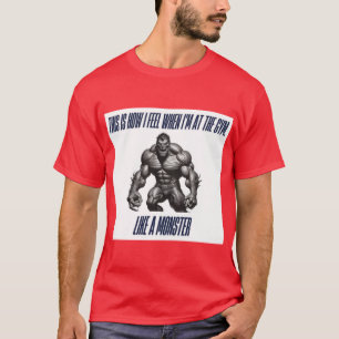 Dit is hoe ik me voel in de gym t-shirt