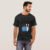 Dit is hoe ik met Bowling Ball Strike Team Bowle k T-shirt (Voorkant volledig)