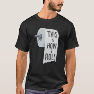 Dit is hoe ik met Prank Toilet Paper Gag Joke Pran T-shirt