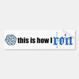 Dit is hoe ik moet rollen bumpersticker