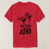 Dit is hoe ik omga met ADHD-aandacht T-shirt (Design voorkant)