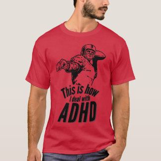 Dit is hoe ik omga met ADHD-aandacht T-shirt
